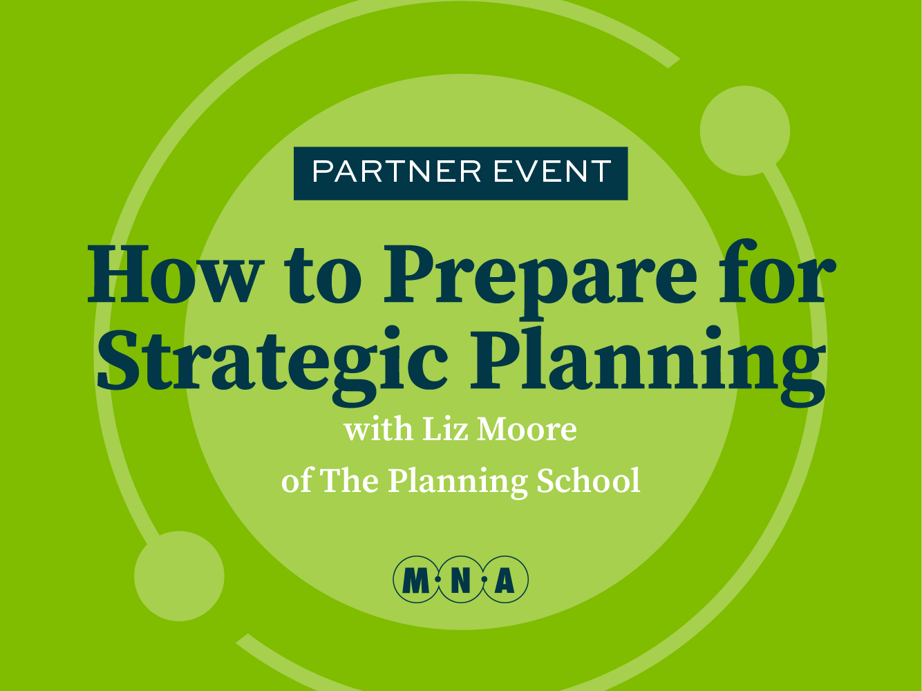 Green background with text: Partner Event, How to Prepare for Strategic Planning with Liz Moore of The Planning School